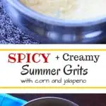 Spicy summer grits - Creamy grits with jalapeno and fresh corn. This will change how you feel about grits!
