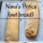 Nana's Potica recipe - a Slovenian nut roll traditionally served at Easter and Christmas.