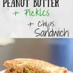 Peanut butter, pickles and potato chips sandwich. A combination that is weirdly delicious and addicting.