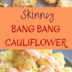 Skinny Bang Bang Cauliflower - a lightened up version of bang bang sauce, paired with oven baked cauliflower florets. Spicy, delicious, and healthy!