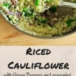 Riced cauliflower with green peppers and spices. This low-carb, healthy side dish is completely customizable and will be ready in 15 minutes!