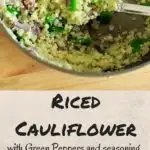 Riced cauliflower with green peppers and spices. This low-carb, healthy side dish is completely customizable and will be ready in 15 minutes!