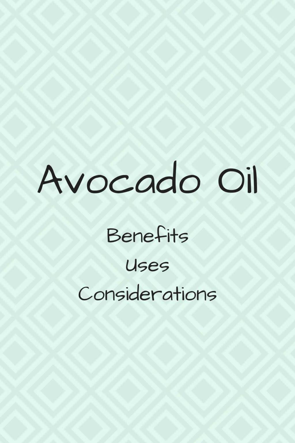 Avocado Oil What It Is and Why You Should Be Using It benefits and uses