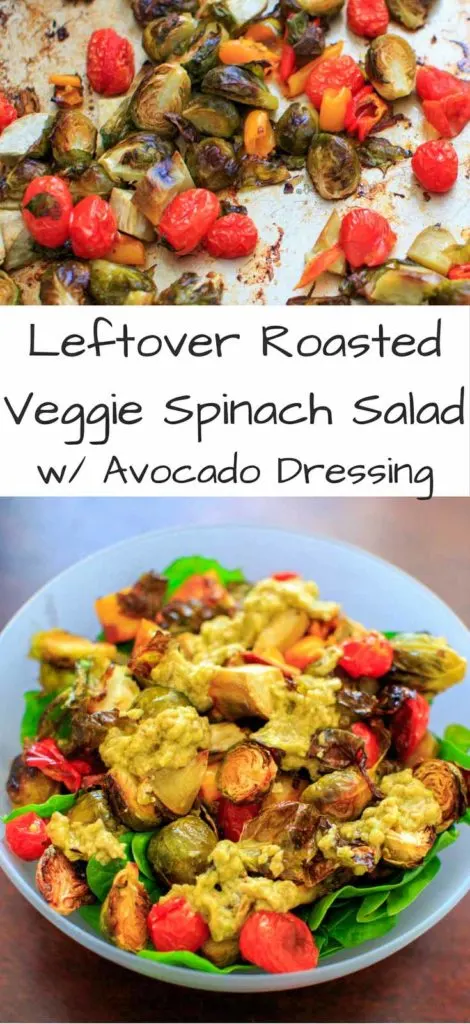 Roasted Vegetable Spinach Salad with Avocado Dressing, a.k.a. "Leftover Veggie Salad." Use up your vegetables or roast your favorites for this healthy vegan meal!