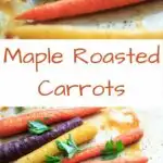 Maple roasted carrots are an easy vegetable side dish that you can throw together for any meal. Vegan and gluten-free, paleo, 5 ingredients or less.