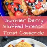 Summer Berry Stuffed French Toast Casserole Bake. A little cream cheese, fruit jam, strawberries and blueberries and topped with more berries! Serve with a sprinkle of powdered sugar and/or maple syrup if desired. A fairly healthy and balanced breakfast or brunch!