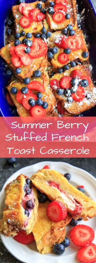 Summer Berry Stuffed French Toast Casserole Bake. A little cream cheese, fruit jam, strawberries and blueberries and topped with more berries! Serve with a sprinkle of powdered sugar and/or maple syrup if desired. A fairly healthy and balanced breakfast or brunch!