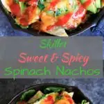 Sweet and spicy oven-baked spinach nachos served up in a cast iron skillet. A great party snack, meal for 2 (or 1!) that has a little extra nutrition with greens.