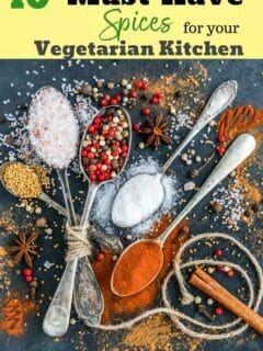 A list of the top spices recommended for your vegetarian or vegan kitchen to help add maximum flavor to your food!